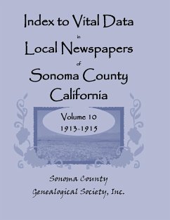 Index to Vital Data in Local Newspapers of Sonoma County, California, Volume 10, 1913-1915 - Sonoma Co Genealogical Society