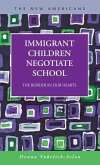 Immigrant Children Negotiate School: The Border in Our Hearts