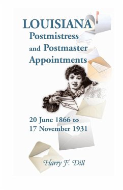 Louisiana Postmistress and Postmaster Appointments 20 June 1866-17 November 1931 - Dill, Harry F.