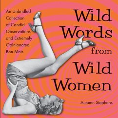 Wild Words from Wild Women - Stephens, Autumn