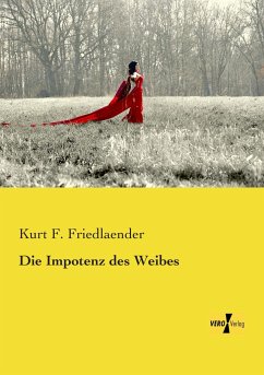 Die Impotenz des Weibes - Friedlaender, Kurt F.