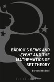 Badiou's Being and Event and the Mathematics of Set Theory Badiou's Being and Event and the Mathematics of Set Theory