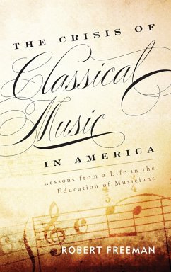 The Crisis of Classical Music in America - Freeman, Robert