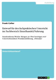Entwurf für den fachpraktischen Unterricht im Fachbereich Einzelhandel/Nahrung - Colter, Frank