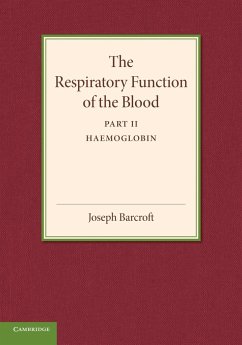 The Respiratory Function of the Blood, Part 2, Haemoglobin - Barcroft, Joseph