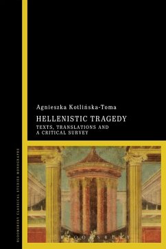 Hellenistic Tragedy - Kotlinska-Toma, Agnieszka Hellenistic Tragedy - Kotlinska-Toma, Agnieszka