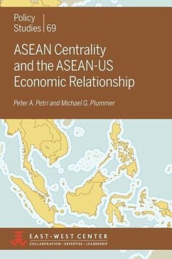 ASEAN Centrality and the ASEAN-Us Economic Relationship - Petri, Peter A; Plummer, Michael G