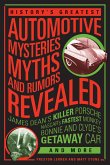 History's Greatest Automotive Mysteries, Myths, and Rumors Revealed History's Greatest Automotive Mysteries, Myths, and Rumors Revealed