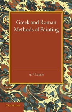 Greek and Roman Methods of Painting - Laurie, A. P.