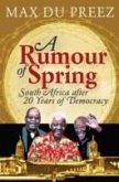 A Rumour of Spring : South Africa After 20 Years of Democracy