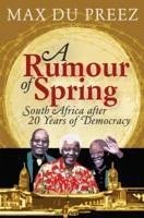 A Rumour of Spring : South Africa After 20 Years of Democracy - du Preez, Max