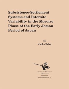 Subsistence-Settlement Systems and Intersite Variability in the Moroiso Phase of the Early Jomon Period of Japan - Habu, Junko