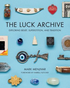 The Luck Archive: Exploring Belief, Superstition, and Tradition - Menjivar, Mark