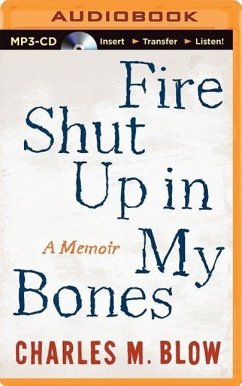 Fire Shut Up in My Bones: A Memoir - Blow, Charles M.