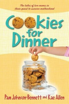 Cookies for Dinner: The Tales of Two Moms in Their Quest to Survive Motherhood - Johnson-Bennett, Pam; Allen, Kae