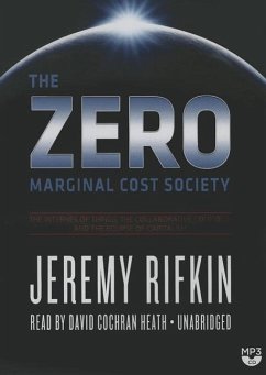 The Zero Marginal Cost Society: The Internet of Things, the Collaborative Commons, and the Eclipse of Capitalism - Rifkin, Jeremy