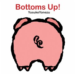 Bottoms Up!: A Lift-The-Flap Animal Book - Yonezu, Yusuke
