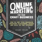 Online Marketing for Your Craft Business Online Marketing for Your Craft Business