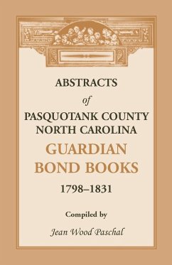 Abstracts of Pasquotank County, North Carolina, Guardian Bond Books, 1798-1831 - Paschal, Jean Wood