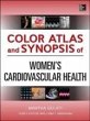 Color Atlas and Synopsis of Womens Cardiovascular Health