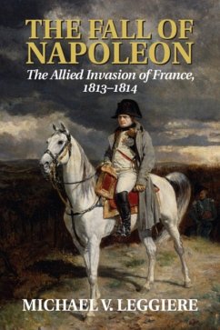 Cover The Fall of Napoleon: Volume 1, the Allied Invasion of France, 1813-1814