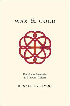 Wax and Gold - Tradition and Innovation in Ethiopian Culture - Levine, Donald N.