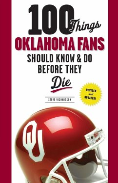 100 Things Oklahoma Fans Should Know & Do Before They Die - Richardson, Steve