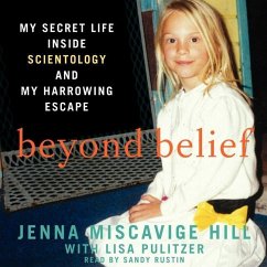 Beyond Belief: My Secret Life Inside Scientology and My Harrowing Escape - Hill, Jenna Miscavige