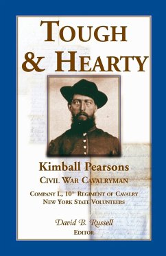 Tough and Hearty, Kimball Pearsons, Civil War Cavalryman, Co. L, 10th Regiment of Cavalry, New York State Volunteers - Pearsons, Kimball; Russell, David B