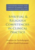 Spiritual and Religious Competencies in Clinical Practice: Guidelines for Psychotherapists and Mental Health Professionals