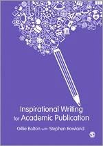 Inspirational Writing for Academic Publication - Bolton, Gillie E J; Rowland, Stephen