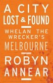 A City Lost and Found: Whelan the Wrecker's Melbourne