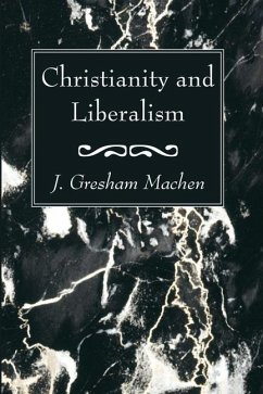 Christianity and Liberalism - Machen, J. Gresham