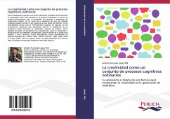 La creatividad como un conjunto de procesos cognitivos ordinarios - López Pell, Andrés Fernando