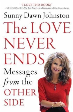 The Love Never Ends: Messages from the Other Side - Johnston, Sunny Dawn