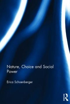 Nature, Choice and Social Power - Schoenberger, Erica