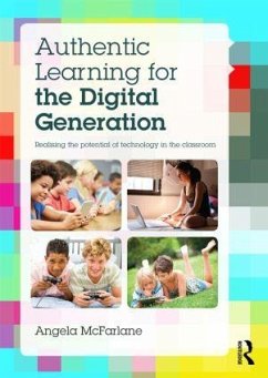 Authentic Learning for the Digital Generation - Mcfarlane, Angela