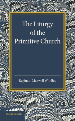 The Liturgy of the Primitive Church - Woolley, Reginald Maxwell