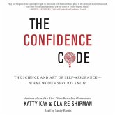 The Confidence Code: The Science and Art of Self-Assurance--What Women Should Know