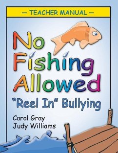 No Fishing Allowed: Teacher Manual: Reel in Bullying - Gray Carol