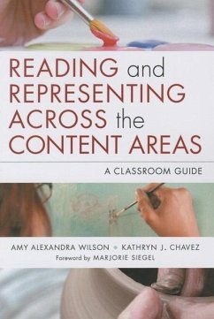 Reading and Representing Across the Content Areas - Wilson, Amy Alexandra; Chavez, Kathryn J
