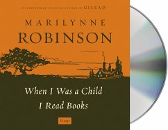 When I Was a Child I Read Books: Essays - Robinson, Marilynne