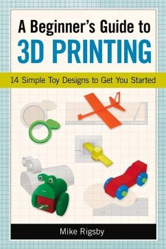 A Beginner's Guide to 3D Printing - Rigsby, Mike