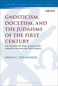 Gnosticism, Docetism, and the Judaisms of the First Century - Wahlde, Urban C. Von