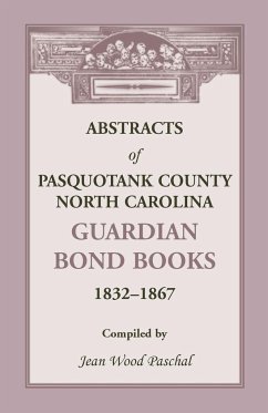 Abstracts of Pasquotank County, North Carolina, Guardian Bond Books, 1832-1867 - Paschal, Jean Wood