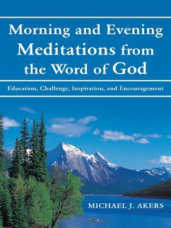 Morning and Evening Meditations from the Word of God - Akers, Michael J.