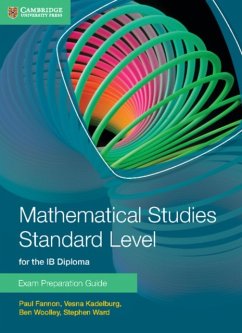 Mathematical Studies Standard Level for the IB Diploma Exam Preparation Guide - Fannon, Paul; Kadelburg, Vesna; Woolley, Ben