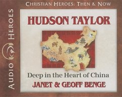 Hudson Taylor: Deep in the Heart of China - Benge, Janet; Benge, Geoff