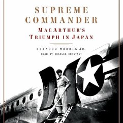 Supreme Commander: Macarthur's Triumph in Japan - Morris, Seymour