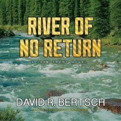 River of No Return: A Jake Trent Novel - Bertsch, David Riley